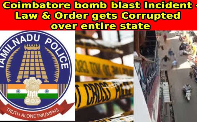 Coimbatore Bomb blast Incident – Law & Order gets Corrupted over entire state